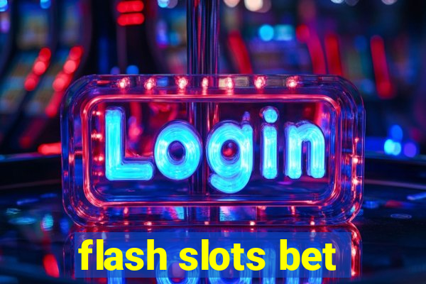 flash slots bet